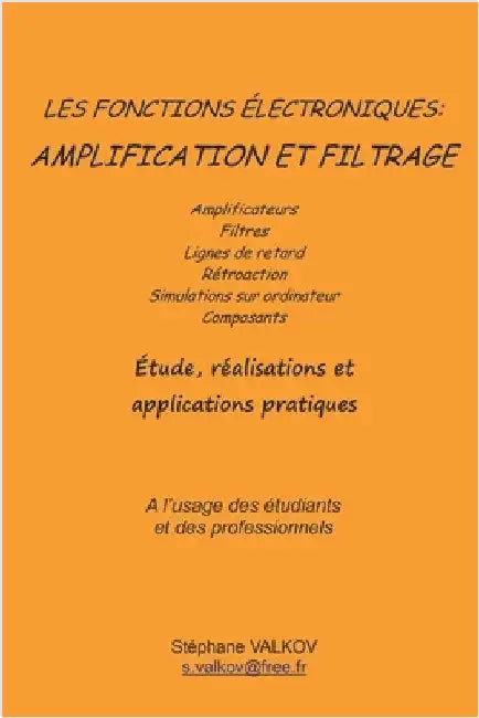 Les fonctions électroniques: AMPLIFICATION ET FILTRAGE: Etude, réalisation et applications pratiques by Valkov, Stéphane