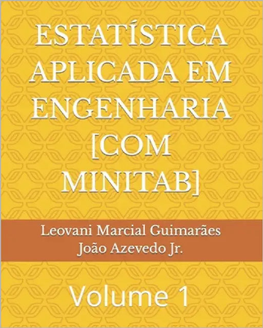 Estatística Aplicada Em Engenharia [Com Minitab]: Volume 1 by Azevedo, João Batista, Jr.