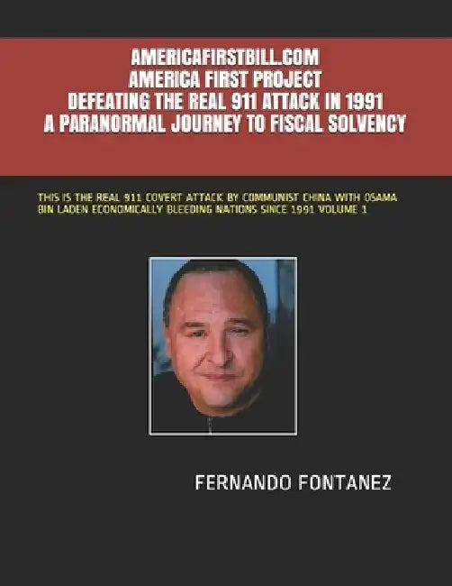 Americafirstbill.com America First Project Defeating the Real 911 in 1991 a Paranormal Journey to Fiscal Solvency: This Is the Real 911 Covert Attack by Fernando Fontanez