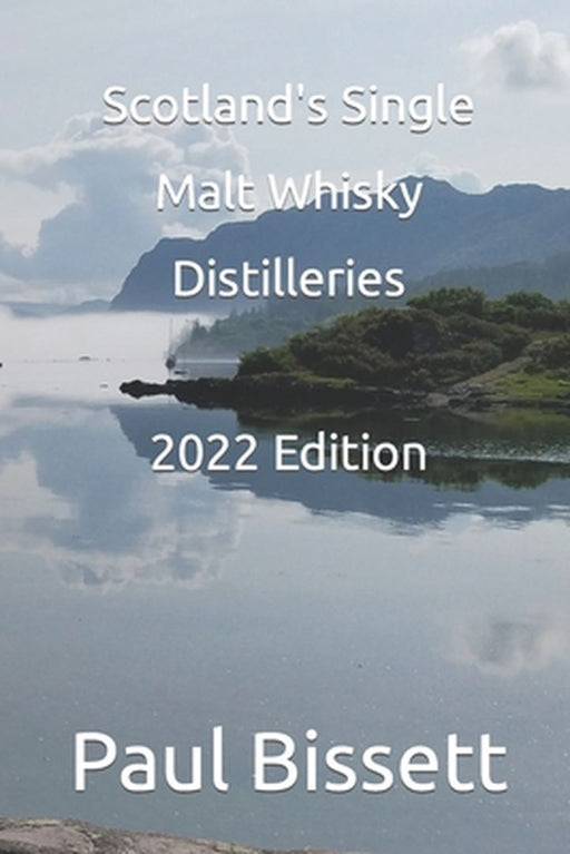 Scotland's Single Malt Whisky Distilleries by Bissett, Paul