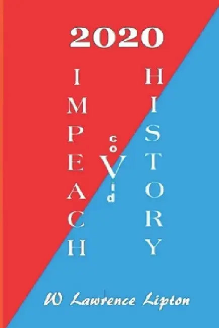 2020 Impeach V History by W. Lawrence Lipton