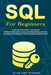 SQL For Beginners: A Step-by-Step Guide to Learn SQL (Structured Query Language) from Installation to Database Management and Database Administration. by Julian James James McKinnon