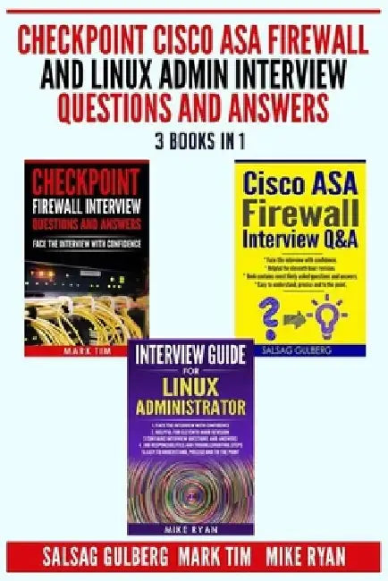 Checkpoint Cisco ASA Firewall and Linux Admin Interview Questions And Answers - 3 Books in 1 - by Mark Tim