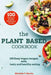 The Plant based cookbook: 100 Easy vegan recipes with tasty and healthy eating by Michelle T. Martin