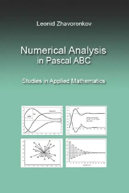 Numerical Analysis in Pascal ABC: Studies in Applied Mathematics by Leonid Zhavoronkov