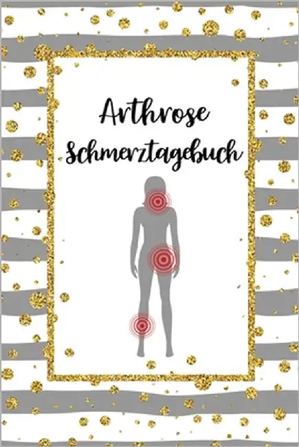Arthrose Schmerztagebuch: Tagebuch, Schmerzprotokoll für akute chronische Gelenkschmerzen zum asufüllen, ankreuzen. Buch zur Dokumentation für B by Meyer, Björn
