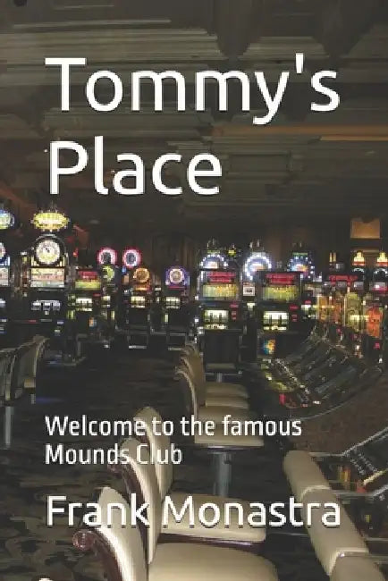 Tommy's Place: Welcome to the famous Mounds Club by Frank Monastra
