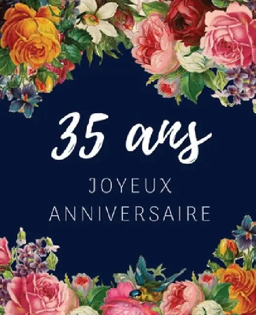 35 ans Joyeux Anniversaire: Livre d'Or 35 ans pour la fête d'anniversaire, Beau livre d'or à compléter de messages et remerciements 100 pages des by Anniversaire Floral Cadeaux