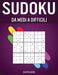 Sudoku da Medi a Difficili: 300 Sudoku da Medi a Difficili con Soluzioni by Kampelmann