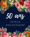 50 ans Joyeux Anniversaire: Livre d'Or 50 ans pour la fête d'anniversaire, Beau livre d'or à compléter de messages et remerciements 100 pages des by Anniversaire Floral Cadeaux