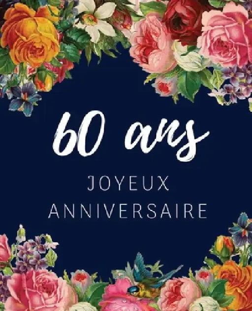 60 ans Joyeux Anniversaire: Livre d'Or 60 ans pour la fête d'anniversaire, Beau livre d'or à compléter de messages et remerciements 100 pages des by Anniversaire Floral Cadeaux