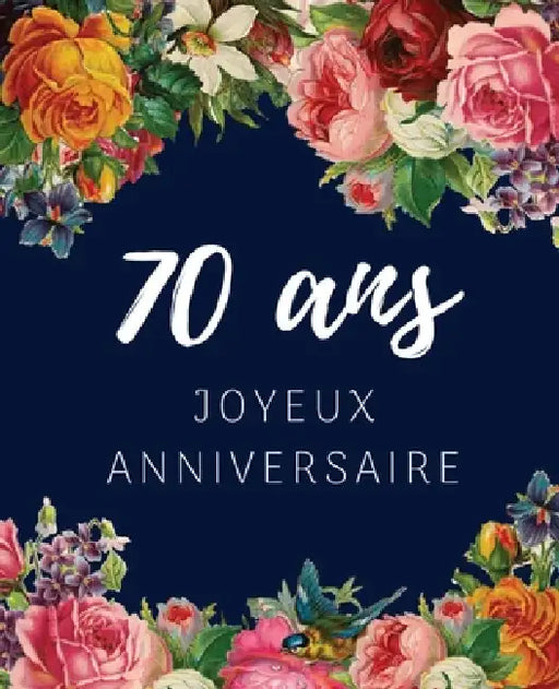 70 ans Joyeux Anniversaire: Livre d'Or 70 ans pour la fête d'anniversaire, Beau livre d'or à compléter de messages et remerciements 100 pages des by Anniversaire Floral Cadeaux