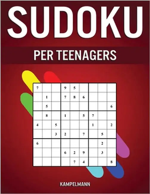 Sudoku per Teenagers: 400 Sudoku da Facile a Medio per Teenagers by Kampelmann