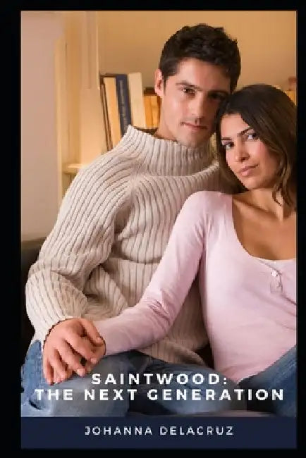 Saintwood: The Next Generation by Johanna Delacruz