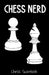 Chess Nerd, Chess Scorebook: Record Your Chess Moves by Bradley Shape Publishing