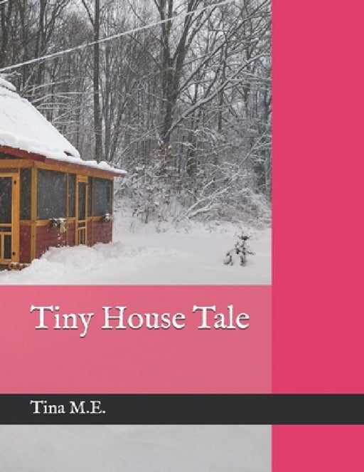 Tiny House Tale by Tina M. E.