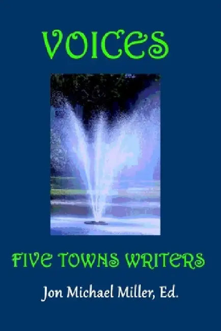 Voices: Five Towns Writers by Jon Michael Miller Editor