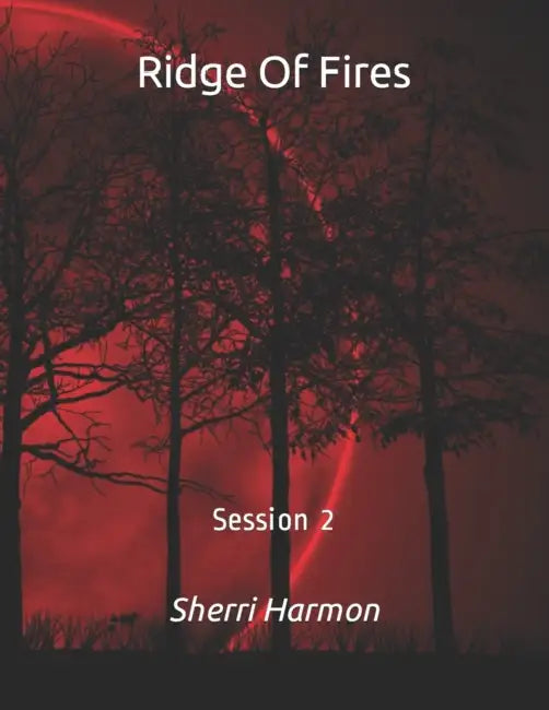 Ridge Of Fires: Session 2 by Sherri Lynne Harmon