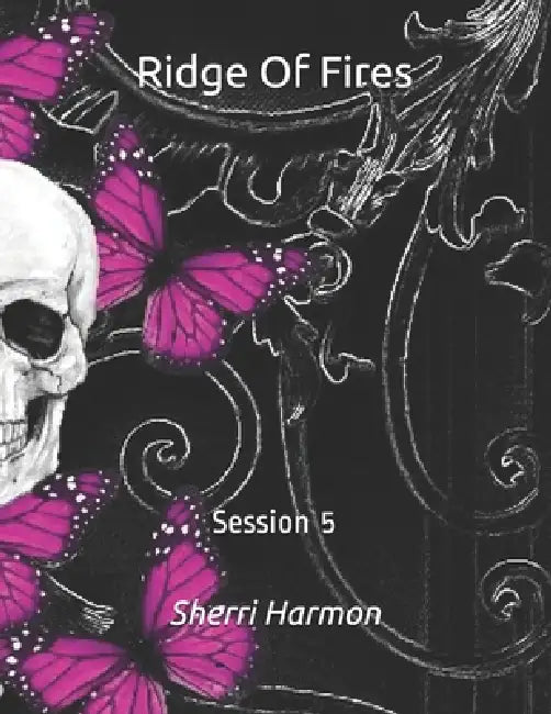 Ridge Of Fires: Session 5 by Sherri Lynne Harmon