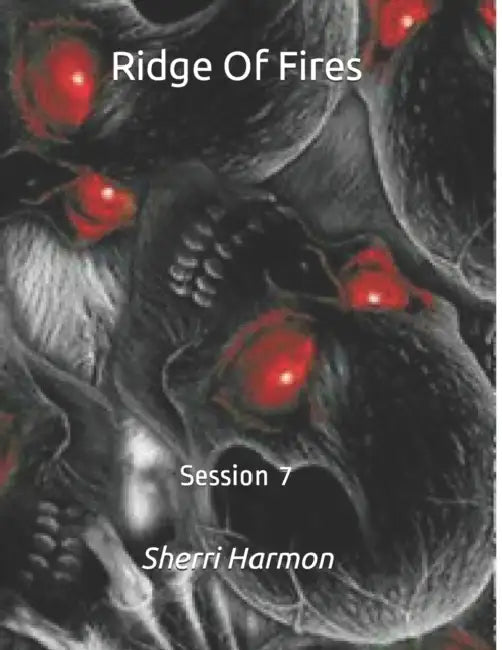 Ridge Of Fires: Session 7 by Sherri Lynne Harmon