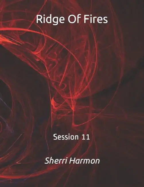 Ridge Of Fires: Session 11 by Sherri Lynne Harmon