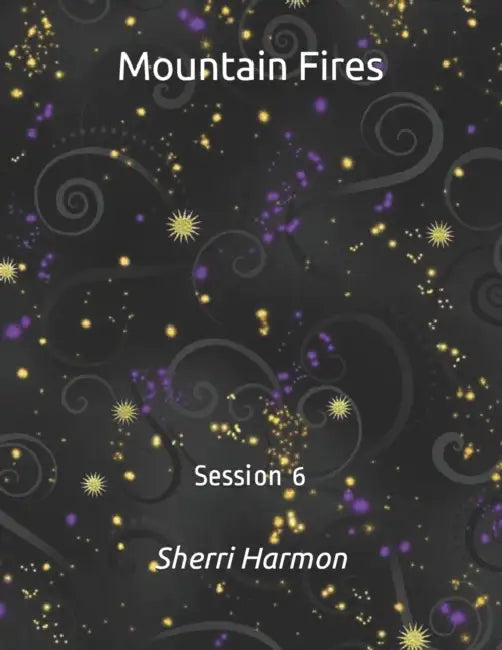 Mountain Fires: Session 6 by Sherri Lynne Harmon