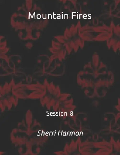 Mountain Fires: Session 8 by Sherri Lynne Harmon