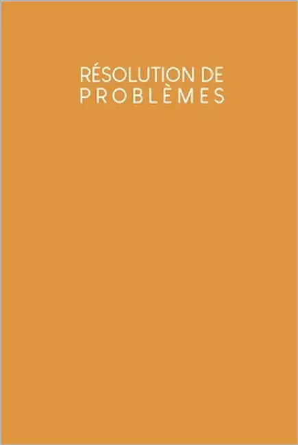 Résolution de problèmes: Carnet de bonnes décisions à remplir selon une méthode éprouvée depuis des décennies - Design: Jaune moutarde by Wagner, Gerda
