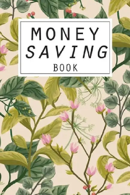 Money Saving Book: Help you achieve your savings goals by Luny Gamble