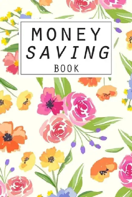 Money Saving Book: Help you achieve your savings goals by Luny Gamble