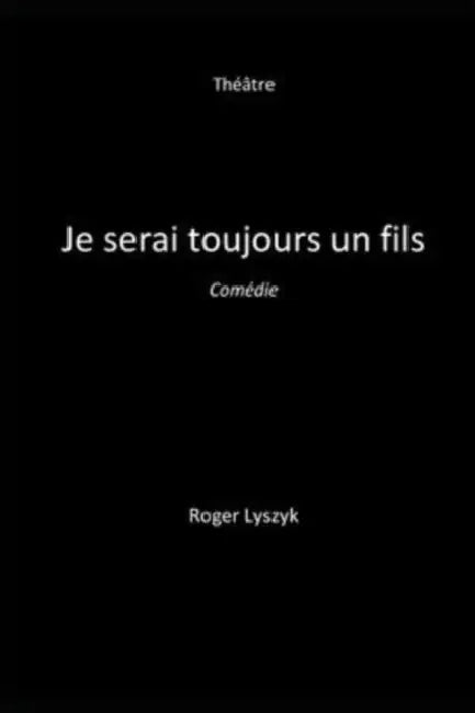 Je serai toujours un fils: Nouvelle version by Roger Lyszyk