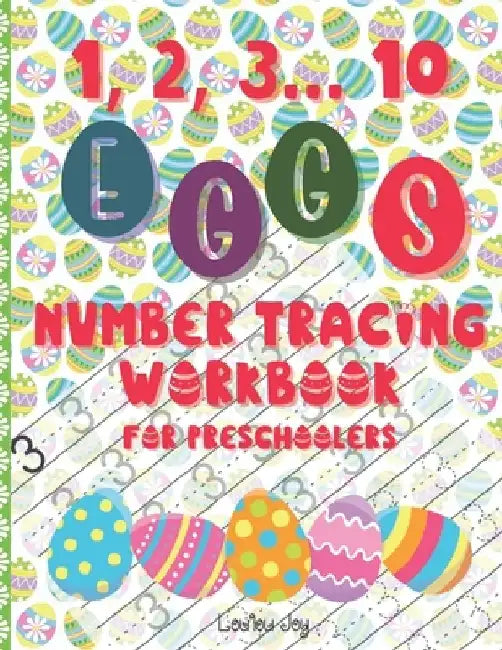 1, 2, 3... 10 eggs Number Tracing Workbook for Preschoolers: Number Activities for Preschoolers: Practice Number Tracing, Count from 1 to 10, Color, S by Loulou Joy