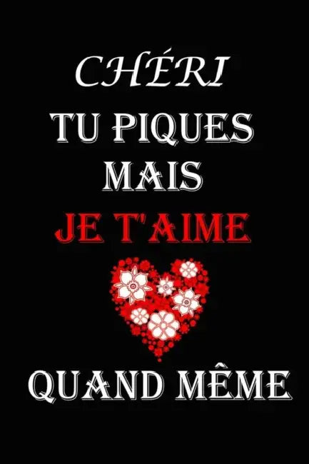chéri tu piques mais je t'aime quand même: carnet de note ligné Cadeaux Romantique pour la Saint Valentin pour Amoureux Couple, Petit-ami, Petite-amie by Carnet Me Publication