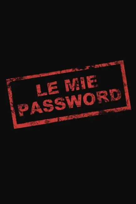 Le Mie Password: Il taccuino per ricordare tutte le tue password. In ordine alfabetico. by Andrea G. M. L