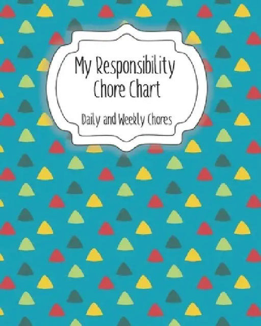 My Responsibility Chore Chart: Daily and Weekly Chores for Children by The Organized Momma