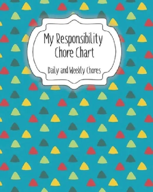 My Responsibility Chore Chart: Daily and Weekly Chores for Children by The Organized Momma