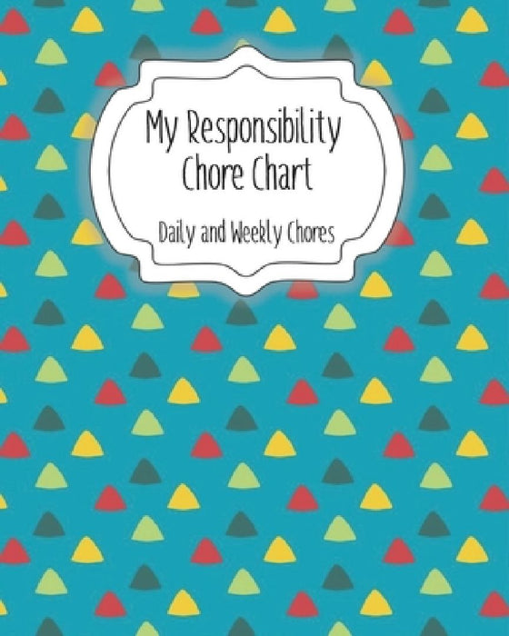 My Responsibility Chore Chart: Daily and Weekly Chores for Children by The Organized Momma