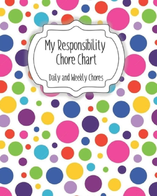 My Responsibility Chore Chart: Daily and Weekly Chores for Children by The Organized Momma