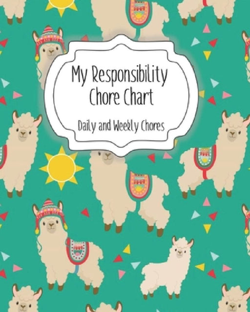 My Responsibility Chore Chart: Daily and Weekly Chores for Children by The Organized Momma