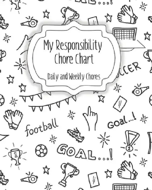 My Responsibility Chore Chart: Daily and Weekly Chores for Children by The Organized Momma