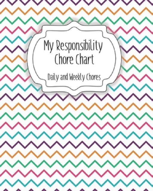 My Responsibility Chore Chart: Daily and Weekly Chores for Children by The Organized Momma