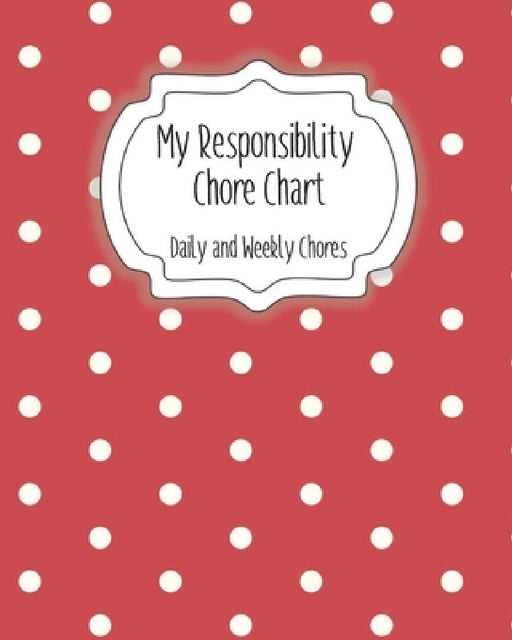 My Responsibility Chore Chart: Daily and Weekly Chores for Children by The Organized Momma