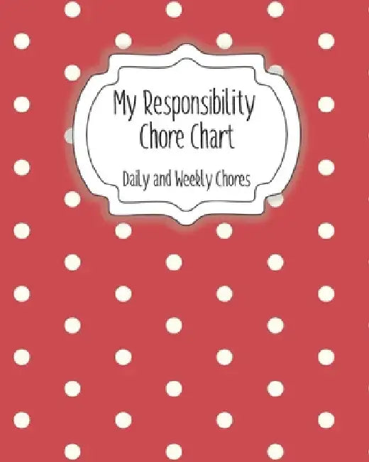 My Responsibility Chore Chart: Daily and Weekly Chores for Children by The Organized Momma