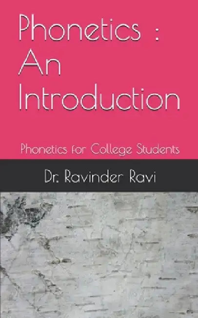 Phonetics: An Introduction: Phonetics for College Students by Ravinder Ravi