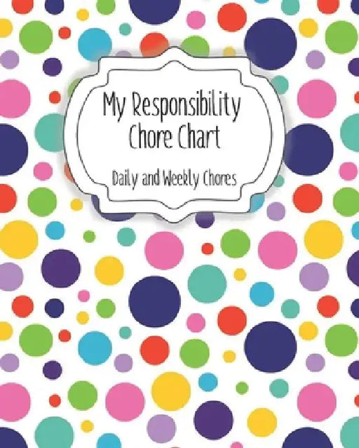 My Responsibility Chore Chart: Daily and Weekly Chores for Children by The Organized Momma