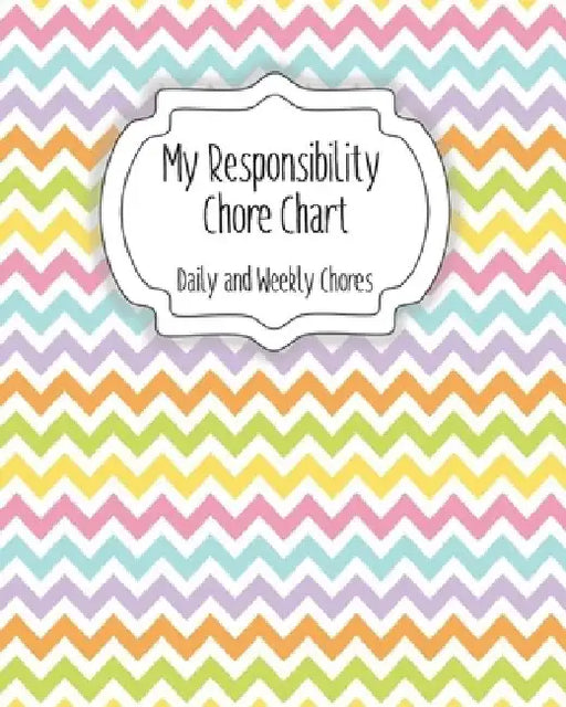 My Responsibility Chore Chart: Daily and Weekly Chores for Children by The Organized Momma