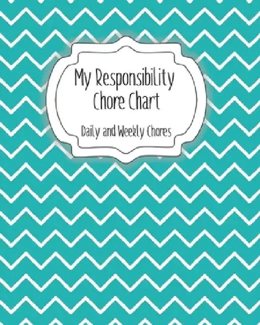 My Responsibility Chore Chart: Daily and Weekly Chores for Children by The Organized Momma