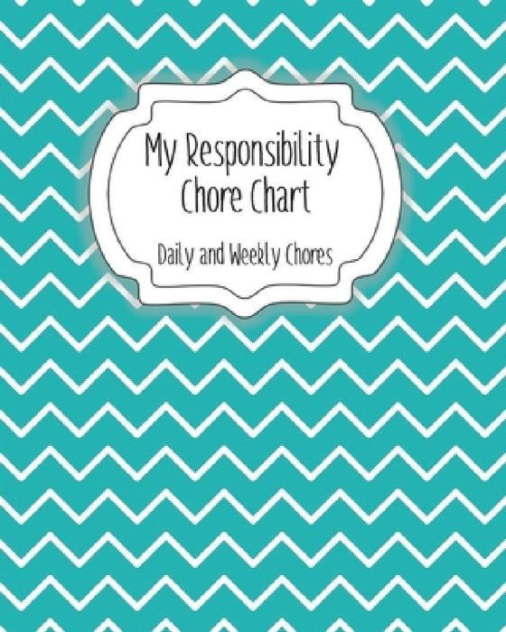 My Responsibility Chore Chart: Daily and Weekly Chores for Children by The Organized Momma