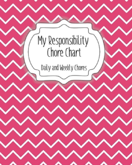 My Responsibility Chore Chart: Daily and Weekly Chores for Children by The Organized Momma