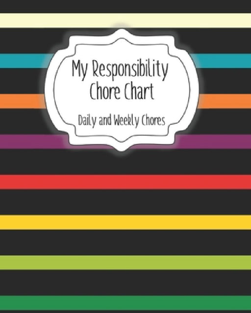 My Responsibility Chore Chart: Daily and Weekly Chores for Children by The Organized Momma